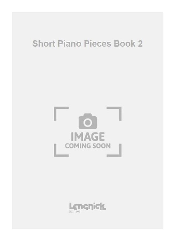 Short Piano Pieces Book 2